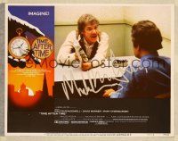 1r0205 TIME AFTER TIME signed LC #1 '79 by Malcolm McDowell, who's angry at interrogation!