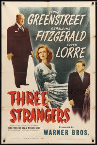 1w876 THREE STRANGERS 1sh '46 Sydney Greenstreet, Peter Lorre, plus sexy Geraldine Fitzgerald!
