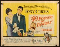 1z005 40 POUNDS OF TROUBLE 1/2sh '63 Tony Curtis has women trouble, Suzanne Pleshette!