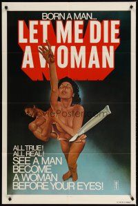 4d566 LET ME DIE A WOMAN 1sh '78 Doris Wishman sex change classic, wild scalpel artwork!