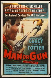4d603 MAN OR GUN 1sh '58 Macdonald Carey, Audrey Totter, frontier killer sets a murderous mantrap!