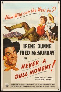 4d652 NEVER A DULL MOMENT 1sh '50 Irene Dunne, Fred MacMurray, how wild can the west be?