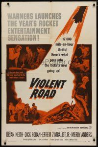 4d936 VIOLENT ROAD 1sh '58 17,000 miles-an-hour thrills, what goes into the rockets going up!