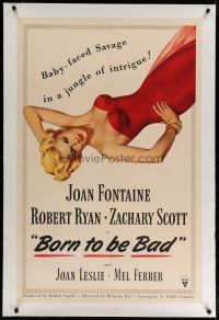 4g058 BORN TO BE BAD linen 1sh '50 Nicholas Ray, sexiest art of baby-faced Joan Fontaine!