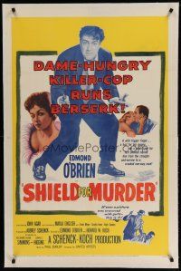 6z393 SHIELD FOR MURDER linen 1sh '54 Edmond O'Brien is a dame-hungry killer-cop running berserk!