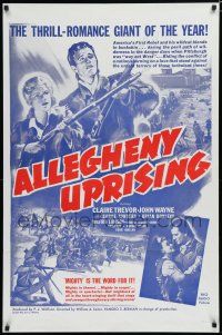 7p032 ALLEGHENY UPRISING 1sh R60s John Wayne, Claire Trevor, mighty is the word for it!