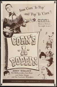 8x197 CORN'S A POPPIN 1sh '56 Robert Woodburn, Jerry Wallace, country western music!