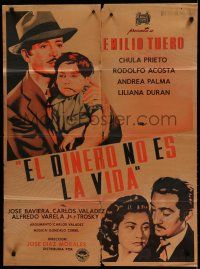 9r464 EL DINERO NO ES LA VIDA Mexican poster '52 Emilio Tuero, Chula Prieto, Andrea Palma!