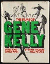 1b326 FILMS OF GENE KELLY hardcover book '74 an illustrated biography of the Song & Dance Man!