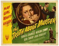 1r408 TRUTH ABOUT MURDER TC '46 Bonita Granville, Morgan Conway, play girl beauty killed!