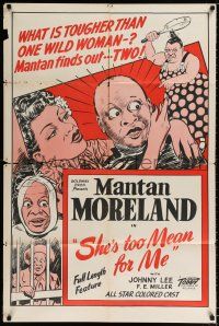 2t776 SHE'S TOO MEAN FOR ME 1sh '46 Mantan Moreland & Flourney E. Miller in all-black comedy!