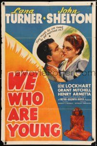 2t947 WE WHO ARE YOUNG 1sh '40 romantic artwork of super young Lana Turner & John Shelton!