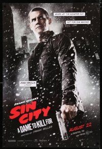 3b004 SIN CITY A DAME TO KILL FOR teaser DS 1sh '14 Josh Brolin, never let the monster out!