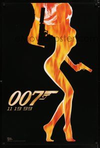 3h840 WORLD IS NOT ENOUGH teaser 1sh '99 James Bond, flaming silhouette of sexy girl!