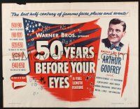 3w013 50 YEARS BEFORE YOUR EYES 1/2sh '50 America's story told by Arthur Godfrey & best newscasters!