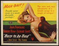 3w110 BORN TO BE BAD style A 1/2sh '50 Nicholas Ray, sexiest art of baby-faced Joan Fontaine!