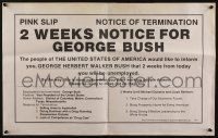 3x093 2 WEEKS NOTICE FOR GEORGE BUSH 17x27 political campaign '88 pink slip for the then V.P.!