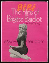 4b319 BEBE: THE FILMS OF BRIGITTE BARDOT hardcover book '77 biography of the French actress!