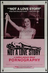 4f579 NOT A LOVE STORY 1sh '81 a motion picture about pornography, strips bare the porn world!
