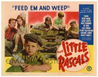 4w462 FEED 'EM & WEEP LC R52 The Little Rascals, the kids who made the whole world laugh!