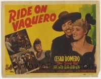 4w113 RIDE ON VAQUERO TC '41 c/u of Cesar Romero as the Cisco Kid with Mary Beth Hughes & Demarest