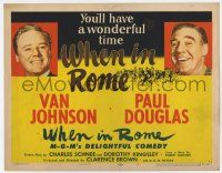 4w172 WHEN IN ROME TC '52 Van Johnson & Paul Douglas in MGM's delightful comedy!