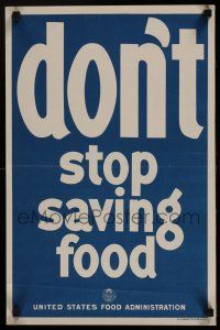 4z113 DON'T STOP SAVING FOOD 14x22 WWI war poster '18 United States Food Administration!