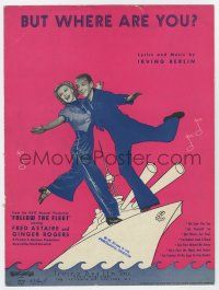 5h236 FOLLOW THE FLEET sheet music '36 classic Fred Astaire & Ginger Rogers, But Where Are You?