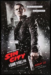 5k695 SIN CITY A DAME TO KILL FOR teaser DS 1sh '14 Josh Brolin, never let the monster out!