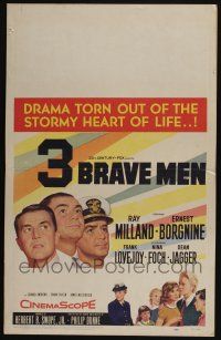 6b159 3 BRAVE MEN WC '57 Ray Milland, Ernest Borgnine, drama torn out of the stormy heart of life!