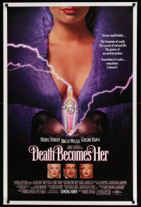 6k157 DEATH BECOMES HER advance 1sh '92 Streep, Bruce Willis, Goldie Hawn, Rossellini!