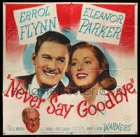 6w193 NEVER SAY GOODBYE 6sh '46 great image of Errol Flynn, Eleanor Parker & S.Z. Sakall!