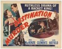 7a272 DESTINATION MURDER TC '50 Stanley Clements, sexy MacKenzie, ruthless drama of a racket king!