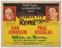 7a819 WHEN IN ROME TC '52 Van Johnson & Paul Douglas in MGM's delightful comedy!