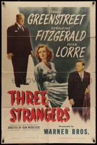 7b889 THREE STRANGERS 1sh '46 Sydney Greenstreet, Peter Lorre, plus sexy Geraldine Fitzgerald!