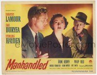 7j471 MANHANDLED LC #6 '49 c/u of Dorothy Lamour between Dan Duryea & Sterling Hayden, film noir!