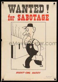 8d011 WANTED! FOR SABOTAGE 14x20 WWII war poster '42 WWII, Soglow art of tired worker!