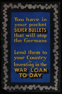8d017 WAR LOAN TO-DAY 19x29 English WWI war poster '15 silver bullets that will stop the Germans!