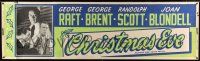 8m023 CHRISTMAS EVE paper banner '47 George Raft, George Brent, Randolph Scott, Joan Blondell!