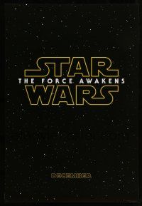 8w276 FORCE AWAKENS teaser DS 1sh '15 Star Wars: Episode VII, J.J. Abrams, classic title design!