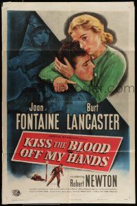9f481 KISS THE BLOOD OFF MY HANDS 1sh '48 art of Joan Fontaine hiding fugitive Burt Lancaster!