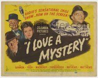 9r175 I LOVE A MYSTERY TC '45 Bannon & Foch star in radio's sensational chill show on the screen!