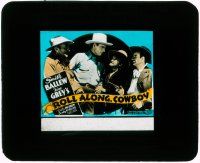 1a100 ROLL ALONG COWBOY glass slide '37 Zane Grey, singing cowboy Smith Ballew & Cecilia Parker!