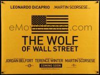 1b148 WOLF OF WALL STREET teaser DS British quad '13 Martin Scorsese directed, Leonardo DiCaprio!