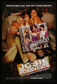 1c432 JOSIE & THE PUSSYCATS advance DS 1sh '01 Rachel Leigh Cook, Tara Reid, Rosario Dawson