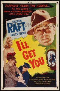 1f355 I'LL GET YOU 1sh '53 huge headshot of George Raft + sexy barely dressed Sally Gray!