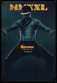 1w508 MAGIC MIKE XXL teaser DS 1sh '15 cool full-length image of barechested Channing Tatum!