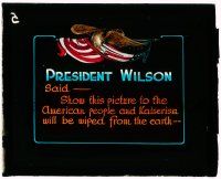 1x104 WOODROW WILSON glass slide '10s Show this picture & Kaiserism will be wiped from the earth!