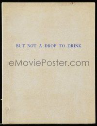 4g086 BUT NOT A DROP TO DRINK script '70s unproduced screenplay by Frawley Becker!