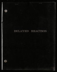 4g148 DELAYED REACTION first draft script November 18, 1977 unproduced screenplay by Robert Garland